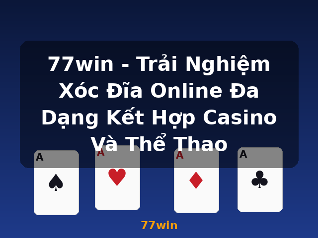 77win - Trải Nghiệm Xóc Đĩa Online Đa Dạng Kết Hợp Casino Và Thể Thao - 77win 77win - Trải Nghiệm Xóc Đĩa Online Đa Dạng Kết Hợp Casino Và Thể Thao - 77win