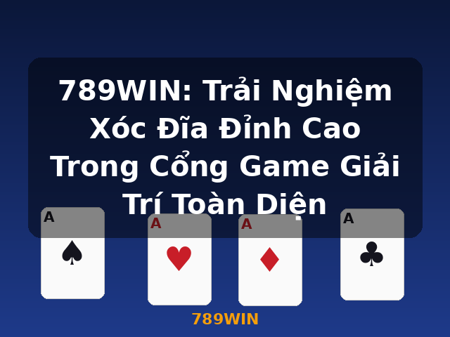 789WIN: Trải Nghiệm Xóc Đĩa Đỉnh Cao Trong Cổng Game Giải Trí Toàn Diện - 789WIN