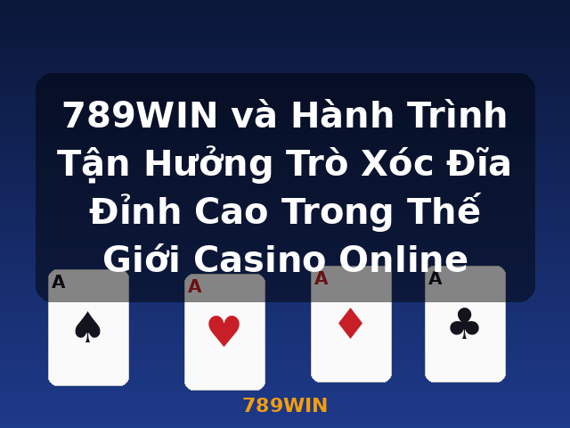 789WIN và Hành Trình Tận Hưởng Trò Xóc Đĩa Đỉnh Cao Trong Thế Giới Casino Online - 789WIN