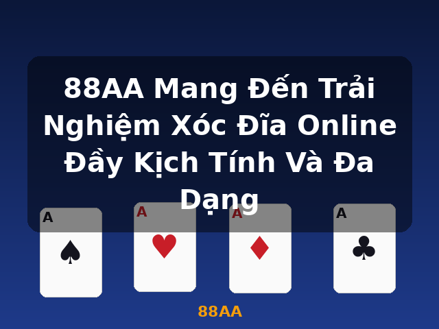 88AA Mang Đến Trải Nghiệm Xóc Đĩa Online Đầy Kịch Tính Và Đa Dạng - 88AA
