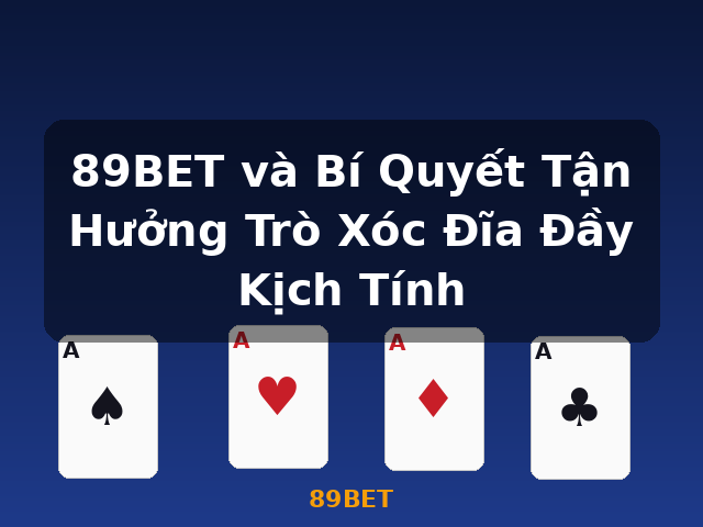 89BET và Bí Quyết Tận Hưởng Trò Xóc Đĩa Đầy Kịch Tính - 89BET