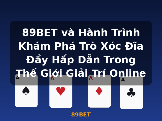89BET và Hành Trình Khám Phá Trò Xóc Đĩa Đầy Hấp Dẫn Trong Thế Giới Giải Trí Online - 89BET