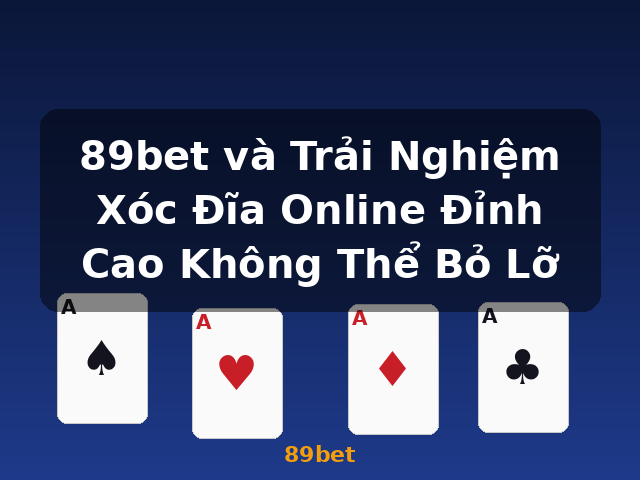 89bet và Trải Nghiệm Xóc Đĩa Online Đỉnh Cao Không Thể Bỏ Lỡ - 89bet
