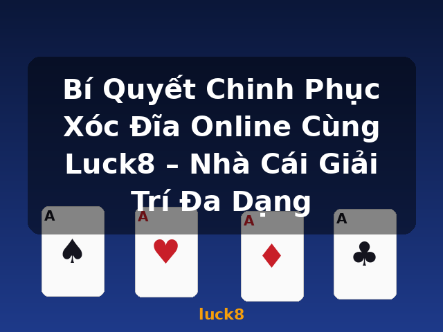 Bí Quyết Chinh Phục Xóc Đĩa Online Cùng Luck8 – Nhà Cái Giải Trí Đa Dạng - luck8
