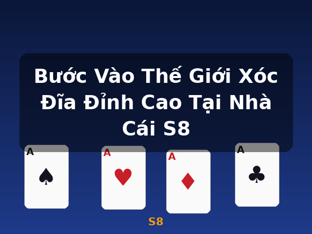 Bước Vào Thế Giới Xóc Đĩa Đỉnh Cao Tại Nhà Cái S8 - S8