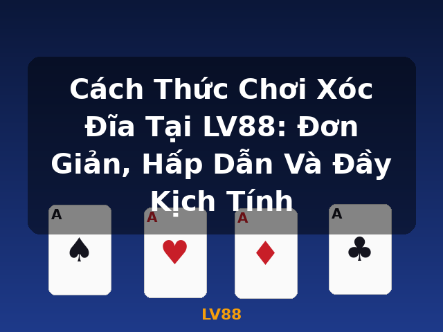 Cách Thức Chơi Xóc Đĩa Tại LV88: Đơn Giản, Hấp Dẫn Và Đầy Kịch Tính - LV88