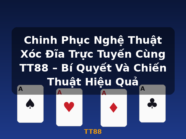 Chinh Phục Nghệ Thuật Xóc Đĩa Trực Tuyến Cùng TT88 – Bí Quyết Và Chiến Thuật Hiệu Quả - TT88 Chinh Phục Nghệ Thuật Xóc Đĩa Trực Tuyến Cùng TT88 – Bí Quyết Và Chiến Thuật Hiệu Quả - TT88