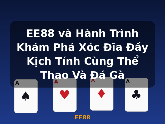 EE88 và Hành Trình Khám Phá Xóc Đĩa Đầy Kịch Tính Cùng Thể Thao Và Đá Gà - EE88