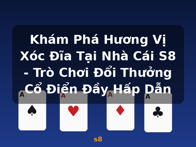 Khám Phá Hương Vị Xóc Đĩa Tại Nhà Cái S8 - Trò Chơi Đổi Thưởng Cổ Điển Đầy Hấp Dẫn - s8