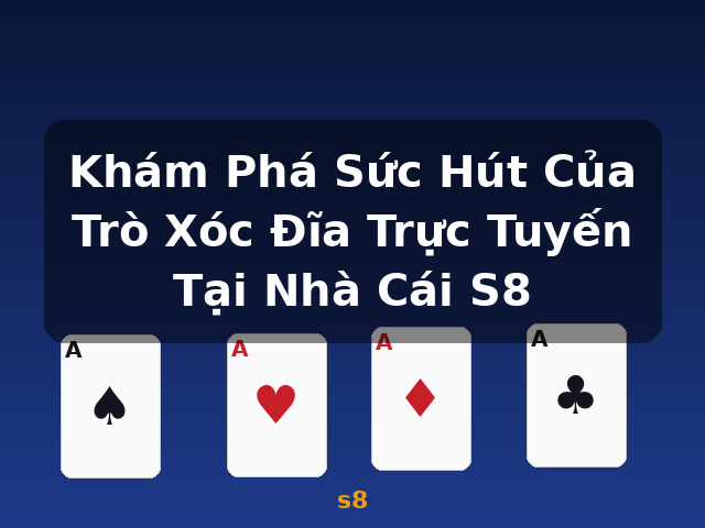 Khám Phá Sức Hút Của Trò Xóc Đĩa Trực Tuyến Tại Nhà Cái S8 - s8