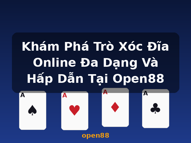 Khám Phá Trò Xóc Đĩa Online Đa Dạng Và Hấp Dẫn Tại Open88 - open88