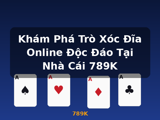 Khám Phá Trò Xóc Đĩa Online Độc Đáo Tại Nhà Cái 789K - 789K