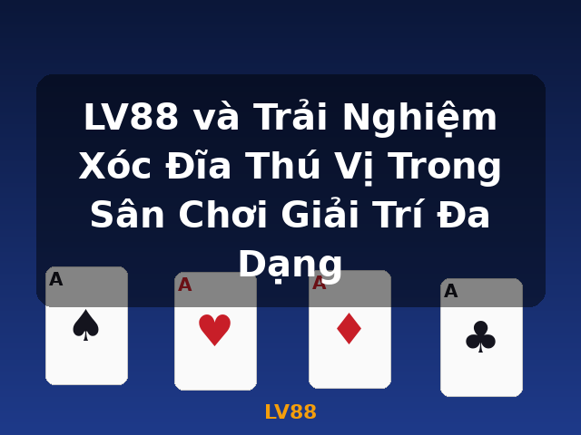 LV88 và Trải Nghiệm Xóc Đĩa Thú Vị Trong Sân Chơi Giải Trí Đa Dạng - LV88