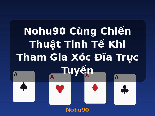 Nohu90 Cùng Chiến Thuật Tinh Tế Khi Tham Gia Xóc Đĩa Trực Tuyến - Nohu90 Nohu90 Cùng Chiến Thuật Tinh Tế Khi Tham Gia Xóc Đĩa Trực Tuyến - Nohu90