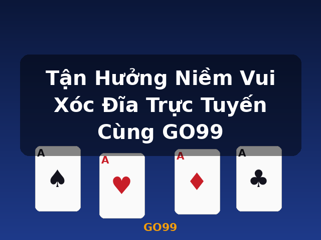 Tận Hưởng Niềm Vui Xóc Đĩa Trực Tuyến Cùng GO99 - GO99