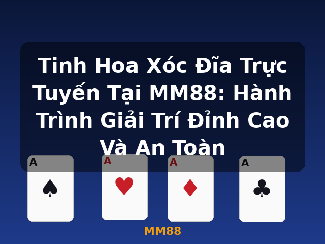 Tinh Hoa Xóc Đĩa Trực Tuyến Tại MM88: Hành Trình Giải Trí Đỉnh Cao Và An Toàn - MM88