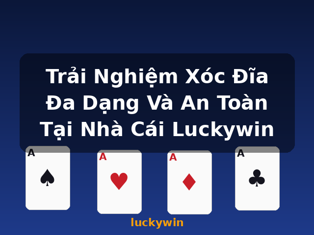 Trải Nghiệm Xóc Đĩa Đa Dạng Và An Toàn Tại Nhà Cái Luckywin - luckywin Trải Nghiệm Xóc Đĩa Đa Dạng Và An Toàn Tại Nhà Cái Luckywin - luckywin