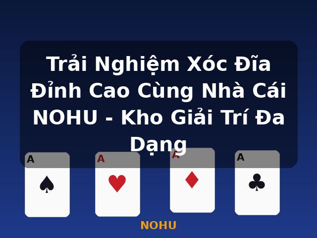 Trải Nghiệm Xóc Đĩa Đỉnh Cao Cùng Nhà Cái NOHU - Kho Giải Trí Đa Dạng - NOHU