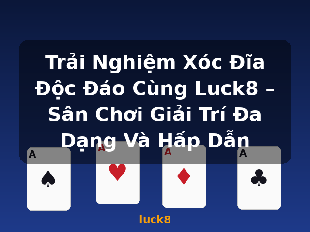 Trải Nghiệm Xóc Đĩa Độc Đáo Cùng Luck8 – Sân Chơi Giải Trí Đa Dạng Và Hấp Dẫn - luck8