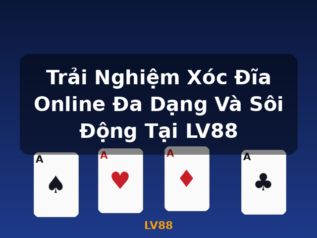 Trải Nghiệm Xóc Đĩa Online Đa Dạng Và Sôi Động Tại LV88 - LV88