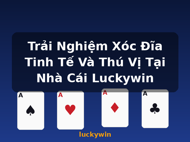 Trải Nghiệm Xóc Đĩa Tinh Tế Và Thú Vị Tại Nhà Cái Luckywin - luckywin