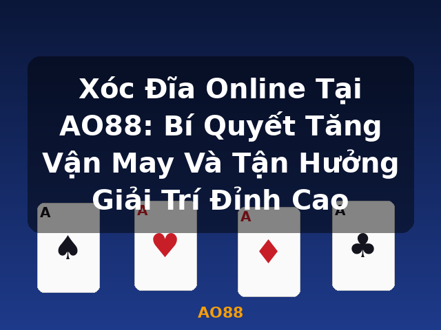 Xóc Đĩa Online Tại AO88: Bí Quyết Tăng Vận May Và Tận Hưởng Giải Trí Đỉnh Cao - AO88