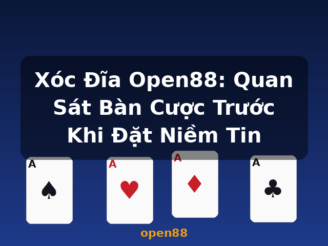 Xóc Đĩa Open88: Quan Sát Bàn Cược Trước Khi Đặt Niềm Tin - open88