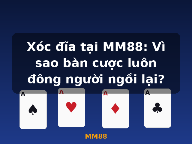 Xóc đĩa tại MM88: Vì sao bàn cược luôn đông người ngồi lại? - MM88