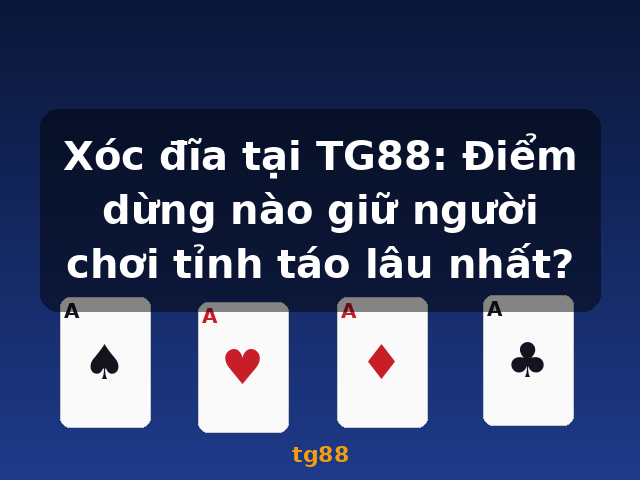 Xóc đĩa tại TG88: Điểm dừng nào giữ người chơi tỉnh táo lâu nhất? - tg88