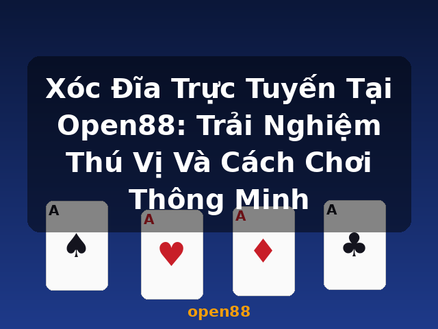 Xóc Đĩa Trực Tuyến Tại Open88: Trải Nghiệm Thú Vị Và Cách Chơi Thông Minh - open88 Xóc Đĩa Trực Tuyến Tại Open88: Trải Nghiệm Thú Vị Và Cách Chơi Thông Minh - open88